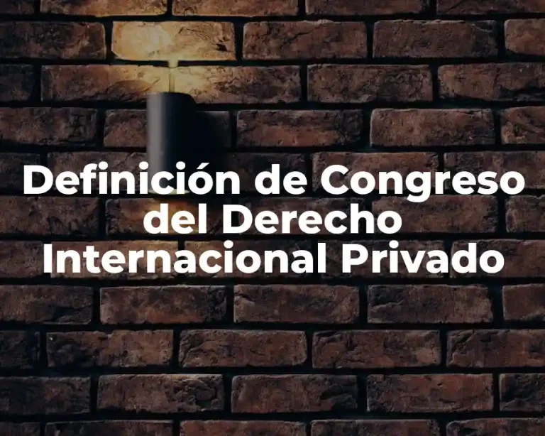 Definición de Congreso del Derecho Internacional Privado