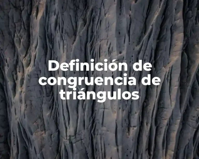 Definición de congruencia de triángulos