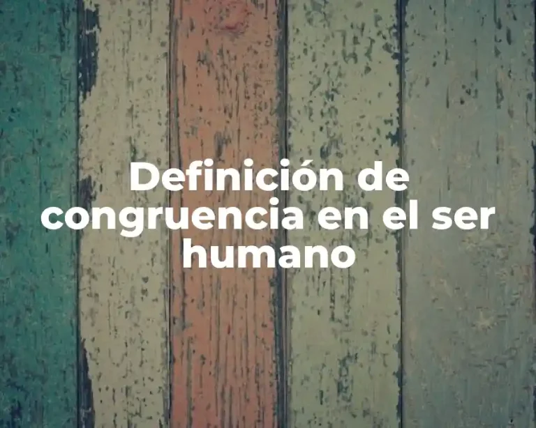 Definición de congruencia en el ser humano