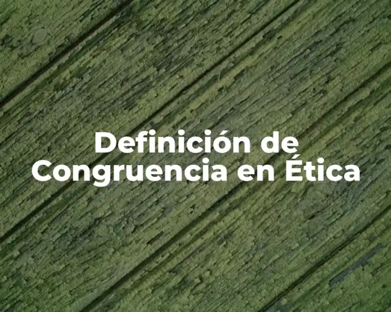 Definición de Congruencia en Ética