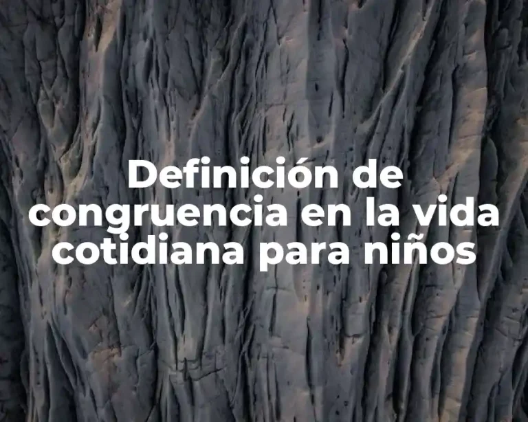 Definición de congruencia en la vida cotidiana para niños