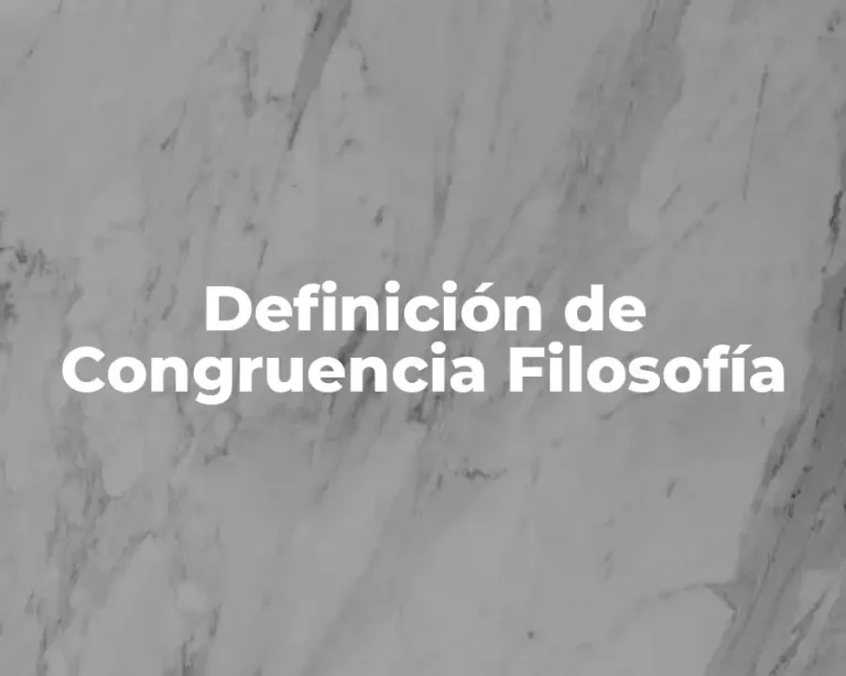 Definición de Congruencia Filosofía
