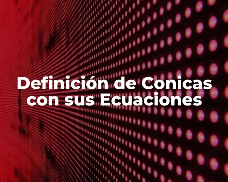 Definición de Conicas con sus Ecuaciones