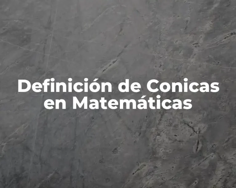 Definición de Conicas en Matemáticas