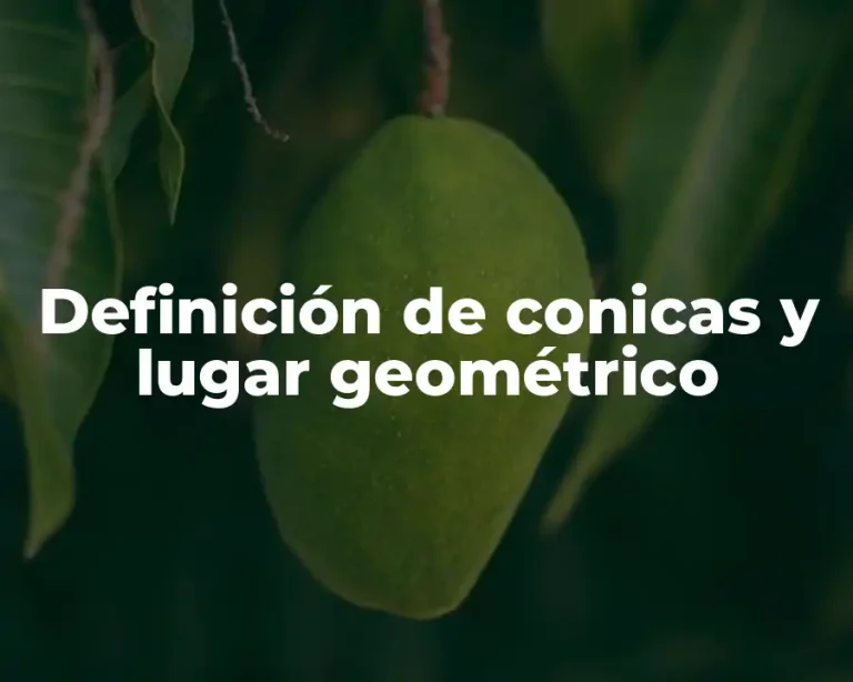 Definición de conicas y lugar geométrico