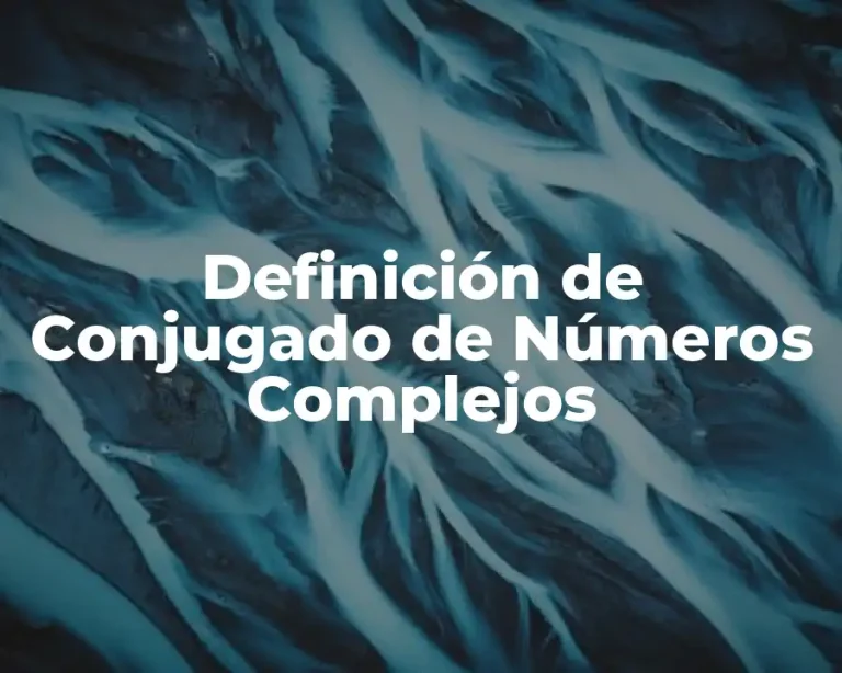Definición de Conjugado de Números Complejos