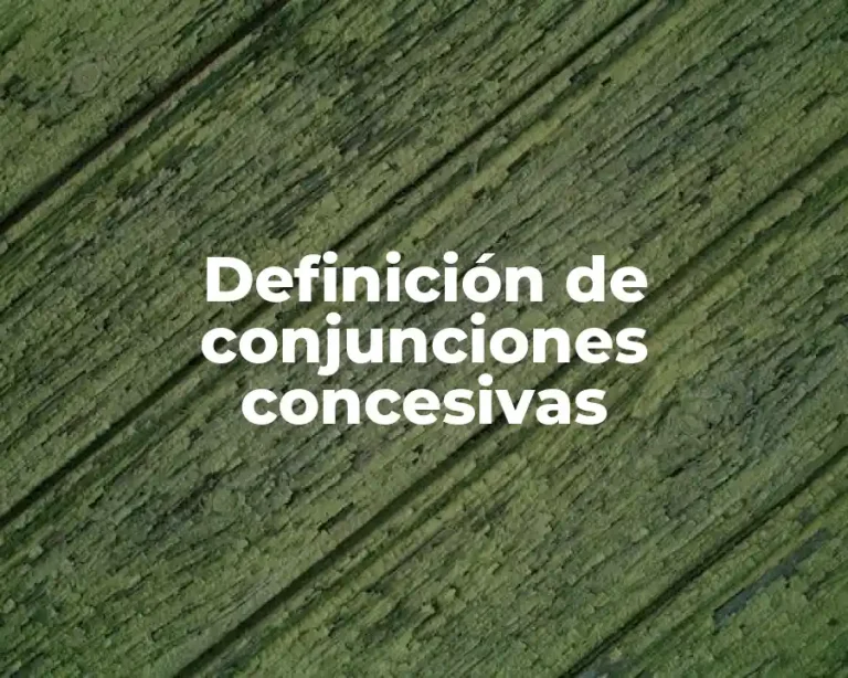 Definición de conjunciones concesivas