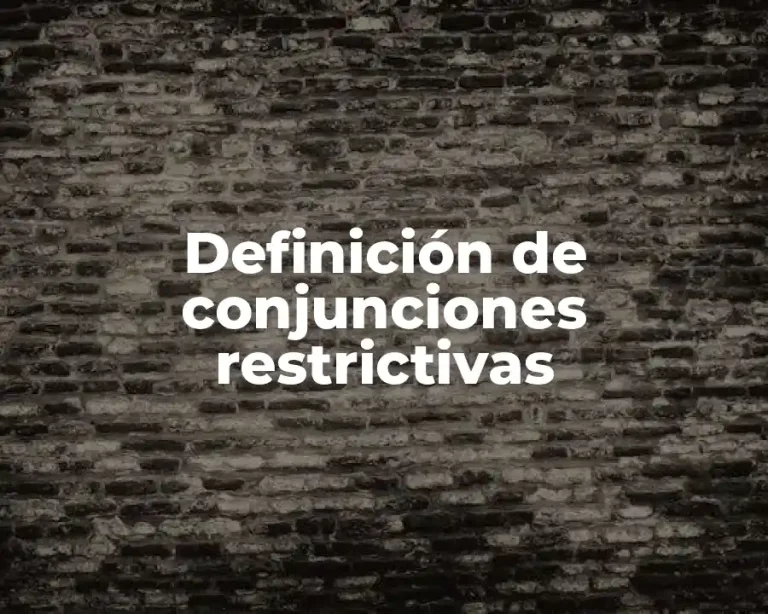Definición de conjunciones restrictivas