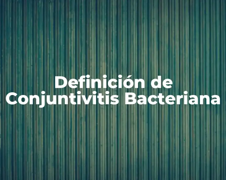 Definición de Conjuntivitis Bacteriana