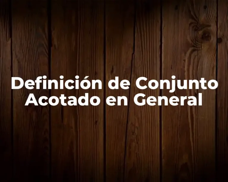 Definición de Conjunto Acotado en General