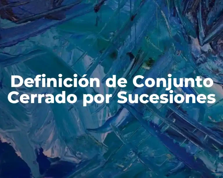 Definición de Conjunto Cerrado por Sucesiones