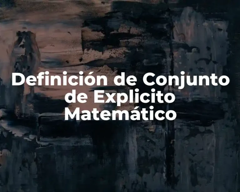 Definición de Conjunto de Explicito Matemático