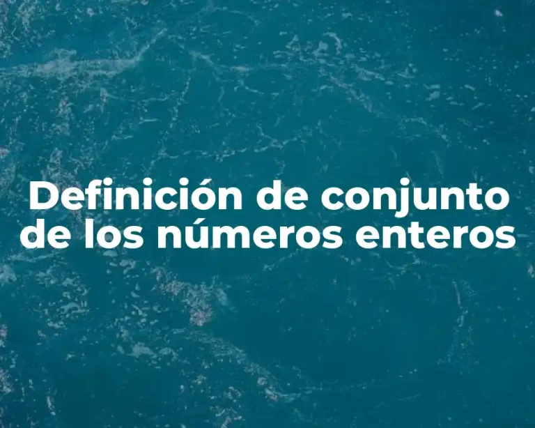 Definición de conjunto de los números enteros