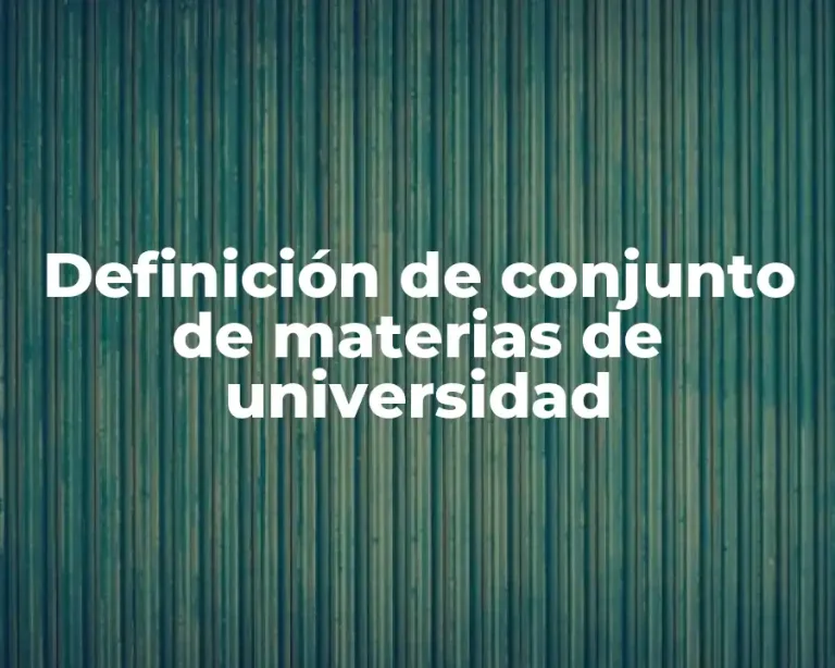 Definición de conjunto de materias de universidad