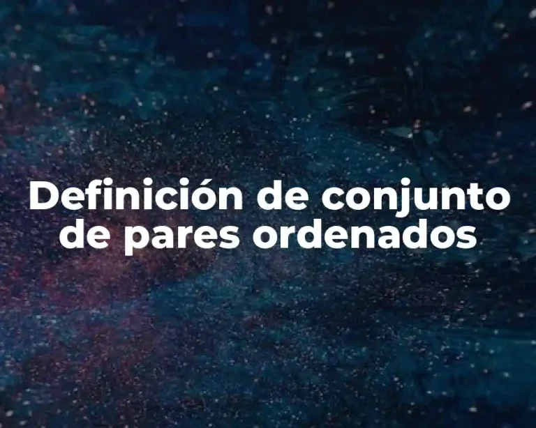 Definición de conjunto de pares ordenados