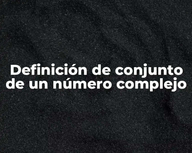 Definición de conjunto de un número complejo