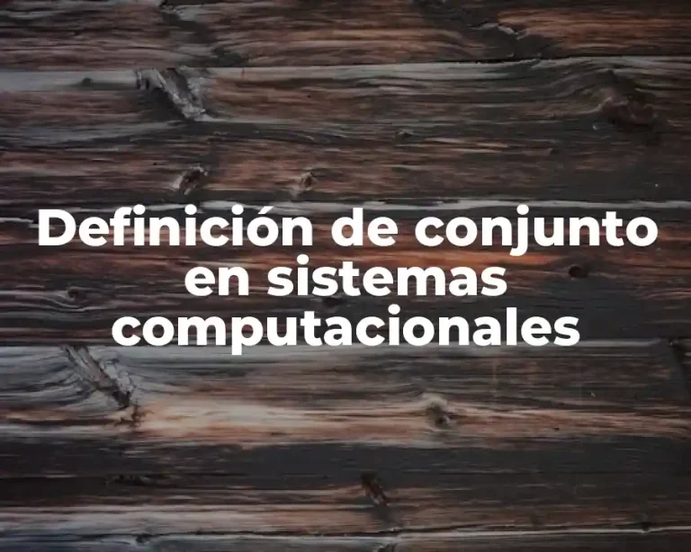 Definición de conjunto en sistemas computacionales