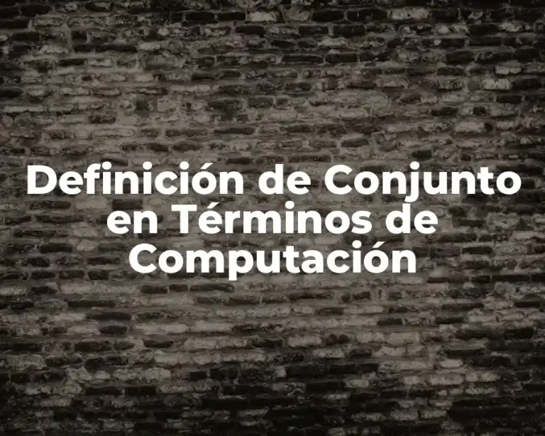 Definición de Conjunto en Términos de Computación