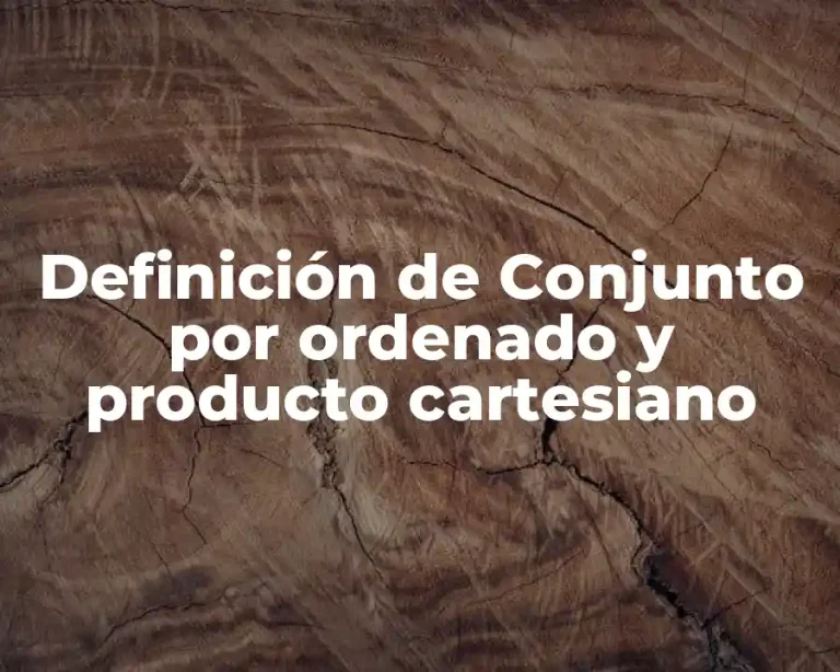 Definición de Conjunto por ordenado y producto cartesiano