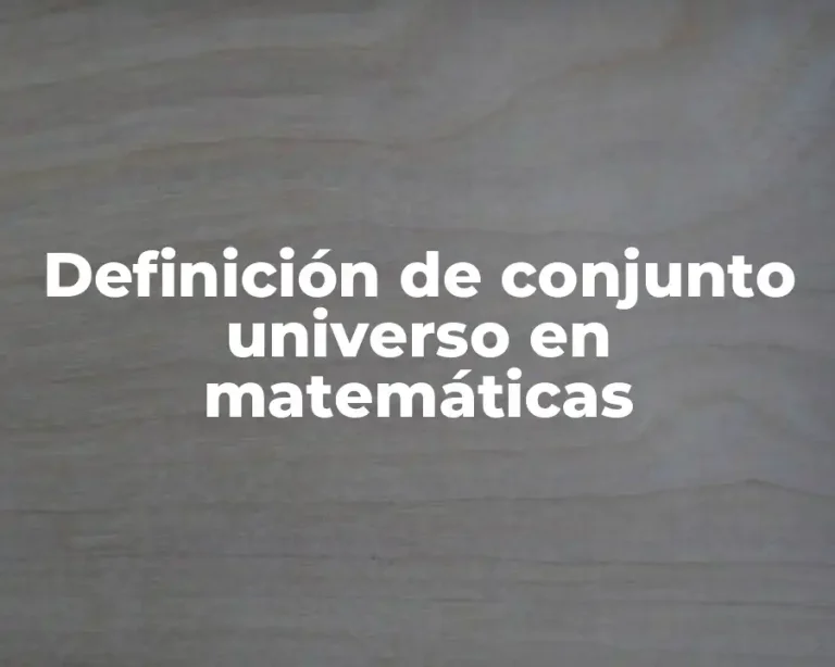Definición de conjunto universo en matemáticas