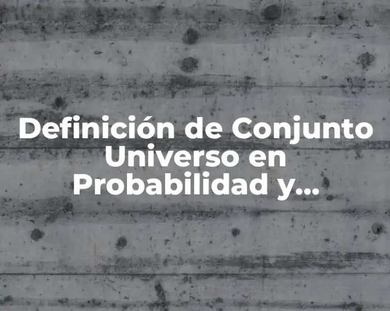 Definición de Conjunto Universo en Probabilidad y Estadística