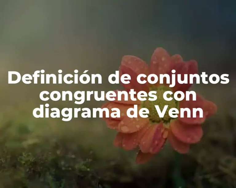 Definición de conjuntos congruentes con diagrama de Venn