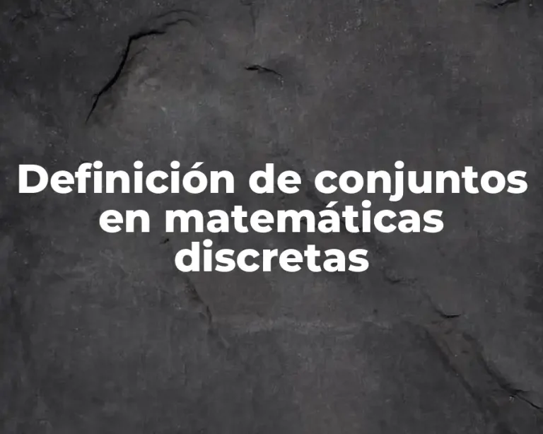 Definición de conjuntos en matemáticas discretas