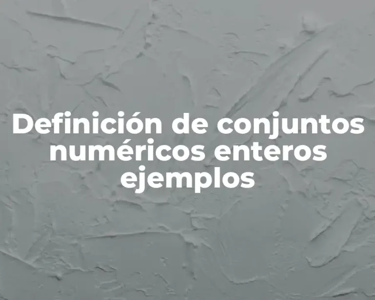 Definición de conjuntos numéricos enteros ejemplos