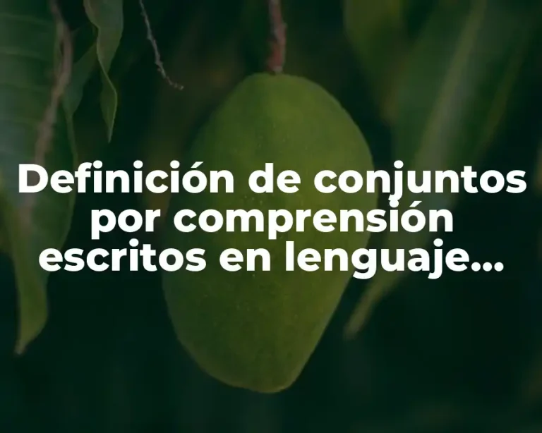 Definición de conjuntos por comprensión escritos en lenguaje común