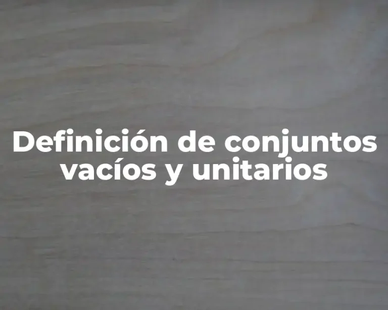 Definición de conjuntos vacíos y unitarios