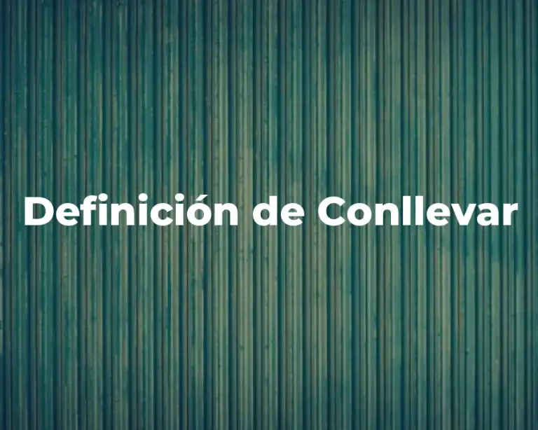 Definición de Conllevar