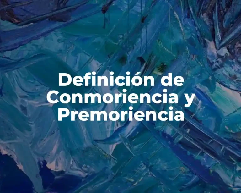 Definición de Conmoriencia y Premoriencia