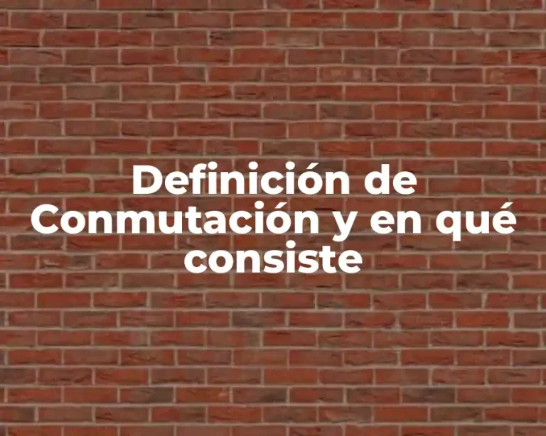 Definición de Conmutación y en qué consiste
