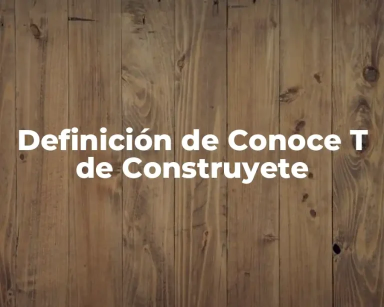 Definición de Conoce T de Construyete