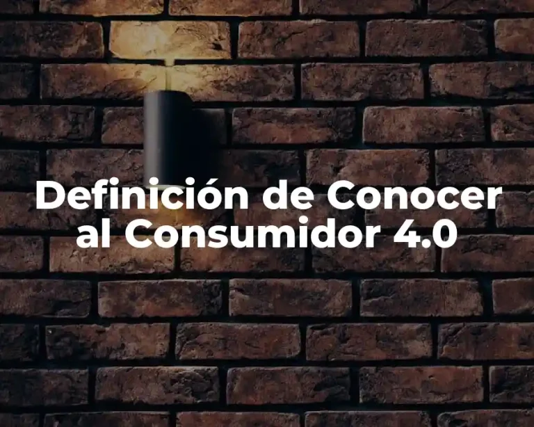 Definición de Conocer al Consumidor 4.0
