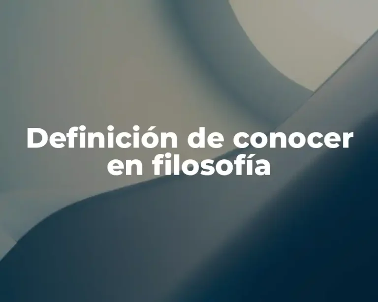 Definición de conocer en filosofía