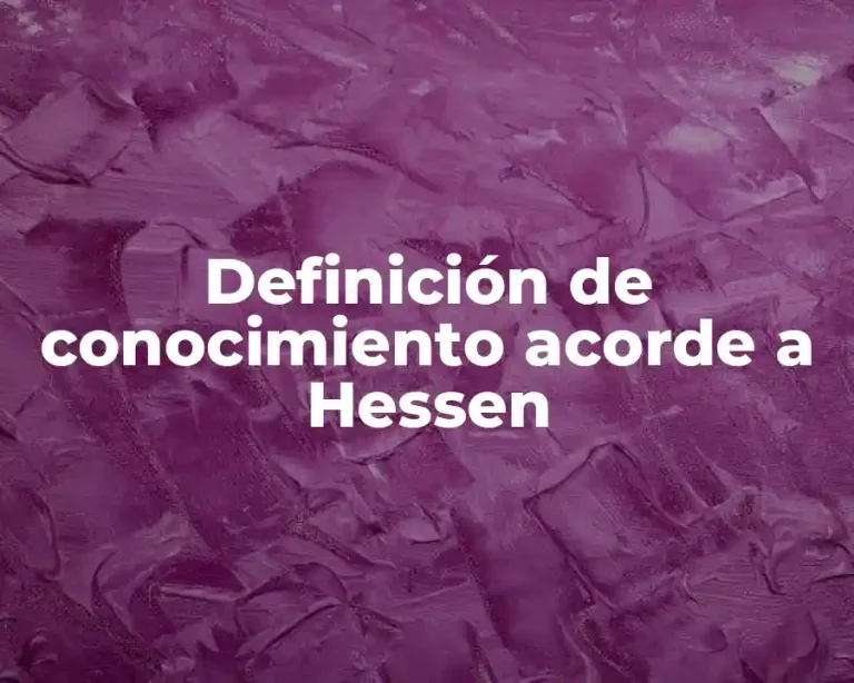 Definición de conocimiento acorde a Hessen