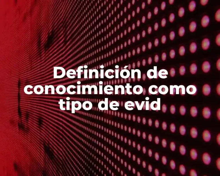 Definición de conocimiento como tipo de evid