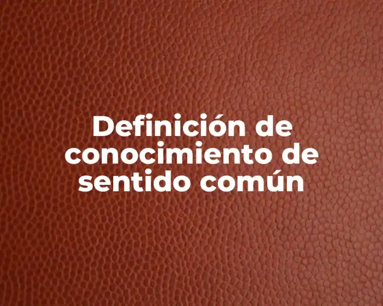 Definición de conocimiento de sentido común
