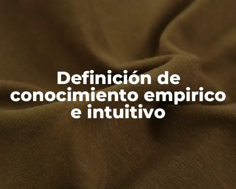 Definición de conocimiento empirico e intuitivo