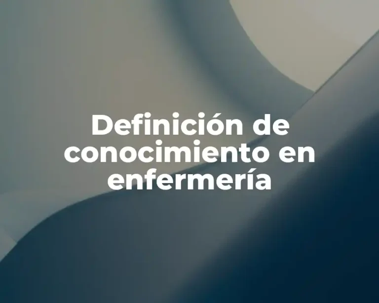 Definición de conocimiento en enfermería