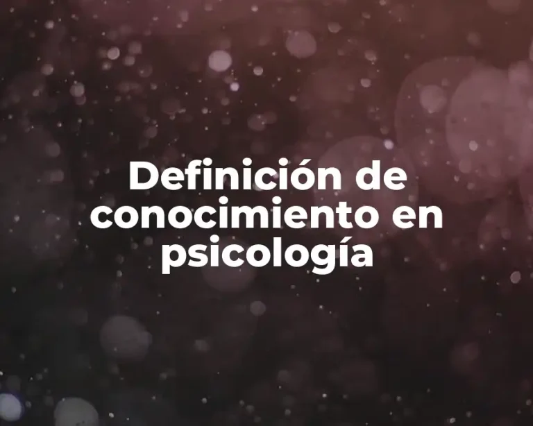 Definición de conocimiento en psicología