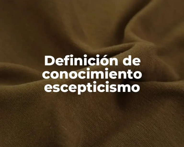 Definición de conocimiento escepticismo