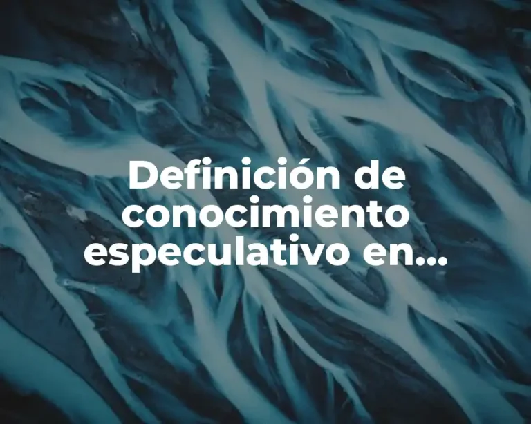 Definición de conocimiento especulativo en filosofía