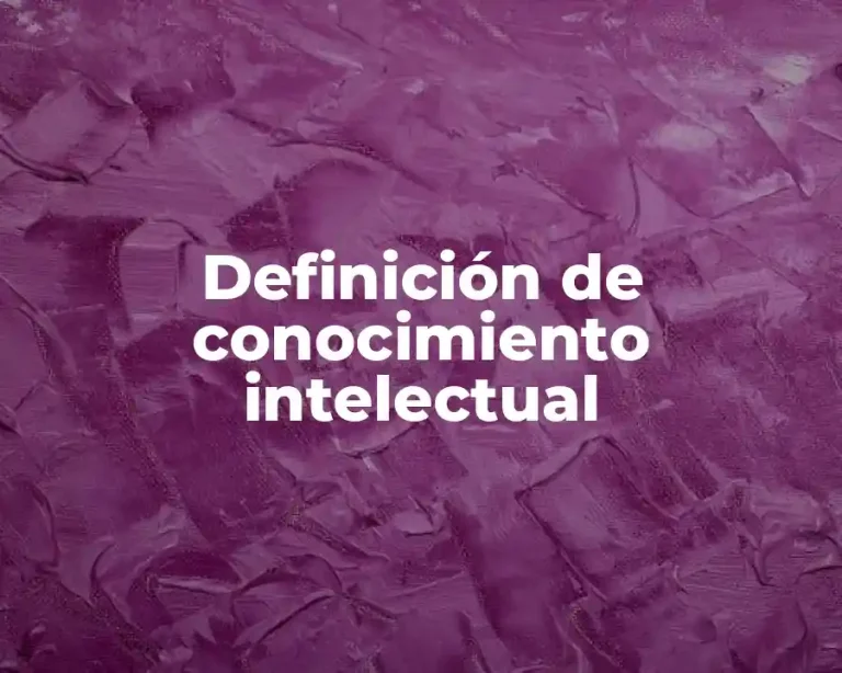 Definición de conocimiento intelectual