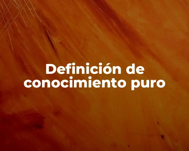 Definición de conocimiento puro