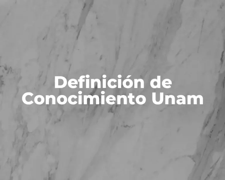 Definición de Conocimiento Unam
