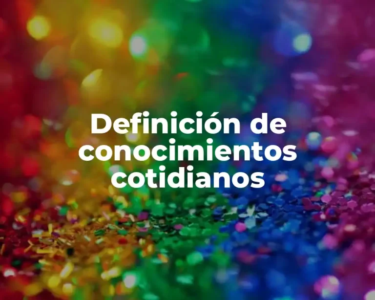 Definición de conocimientos cotidianos