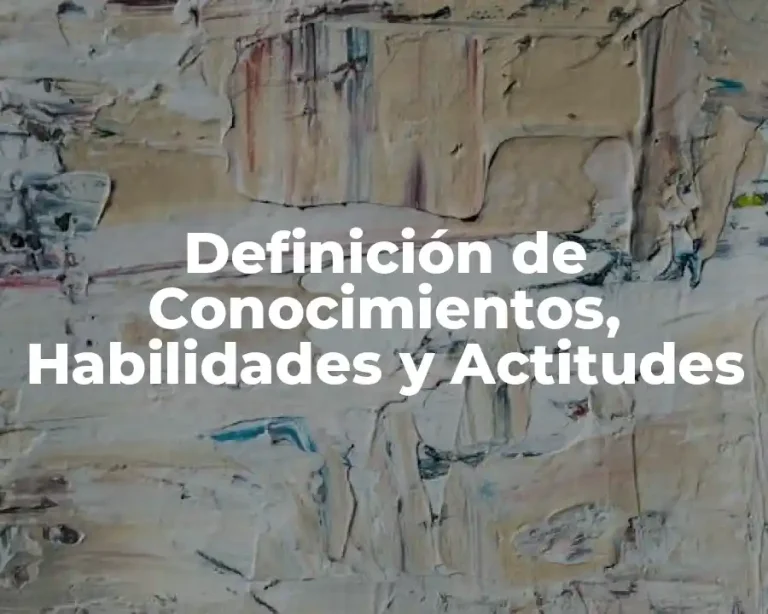Definición de Conocimientos, Habilidades y Actitudes