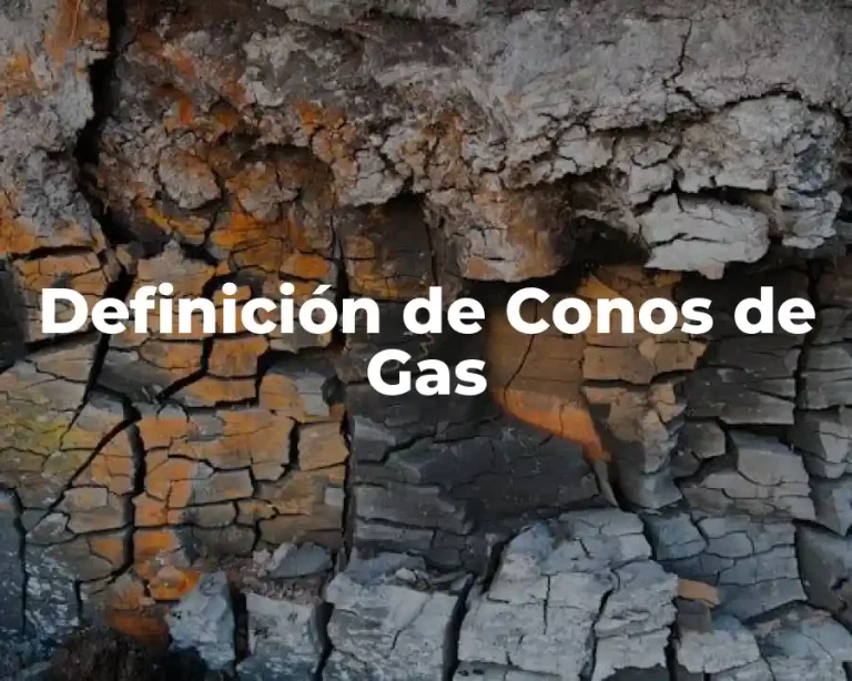 Definición de Conos de Gas